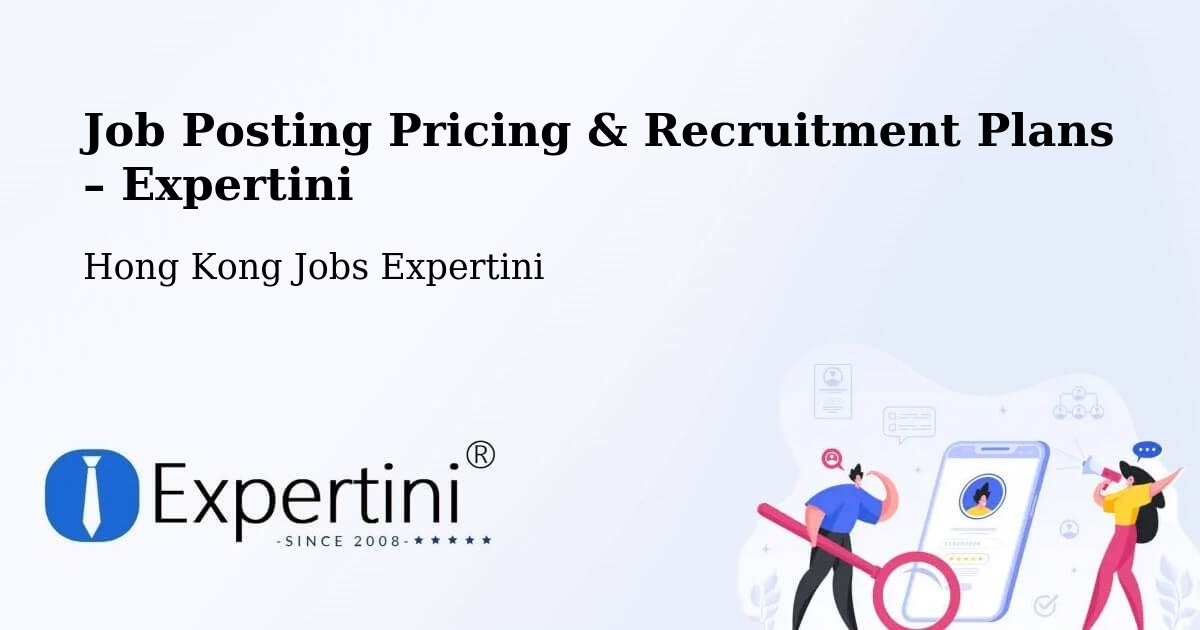 Job Posting Pricing & Recruitment Plans – Sam Tsuen - Sam Tsuen, Hong Kong Jobs Expertini